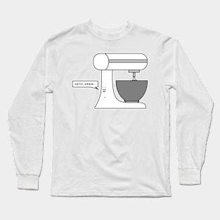 batch please... Long Sleeve T-Shirt